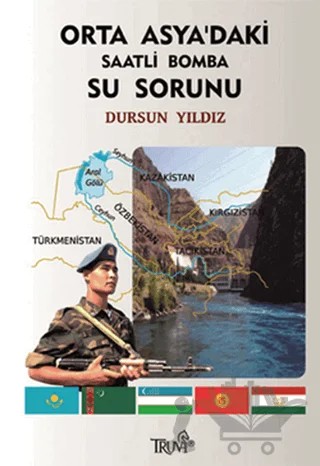 Orta Asya’daki Saatli Bomba Su Sorunu – Dursun Yıldız – Truva Yayınları kitap kapağı