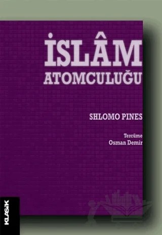 İslam Atomculuğu – Shlomo Pines – Klasik Yayınları kitap kapağı