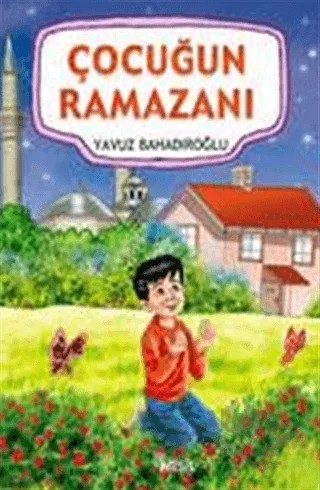 Çocuğun Ramazanı – Yavuz Bahadıroğlu – Nesil Çocuk Yayınları kitap kapağı