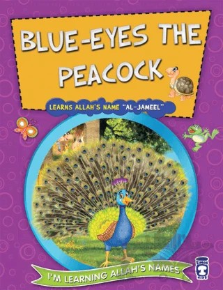 Blue Eyes the Peacock Learns Allah's Name Al Jameel – Nur Kutlu – Timaş Publishing kitap kapağı