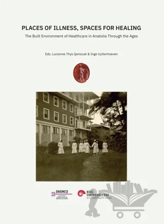 Places of Illness, Spaces for Healing – Kolektif – Koç Üniversitesi Yayınları kitap kapağı