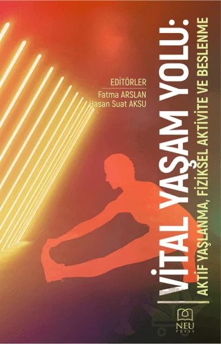 Vital Yaşam Yolu: Aktif Yaşlanma, Fiziksel Aktivite ve Beslenme – Fatma Arslan, Hasan Suat Aksu – Necmettin Erbakan Üniversitesi Yayınları kitap kapağı