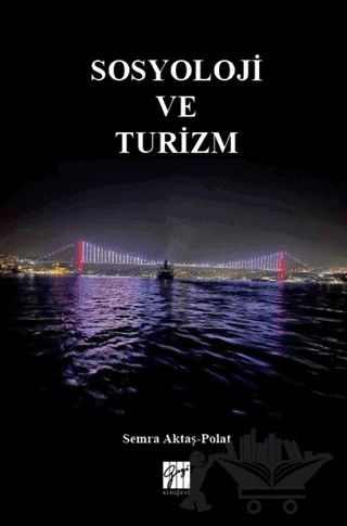 Sosyoloji ve Turizm – Semra Aktaş Polat – Gazi Kitabevi kitap kapağı