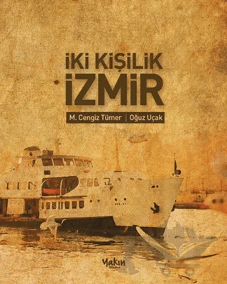 İki Kişilik İzmir – Mehmet Cengiz Tümer, Oğuz Uçak – Yakın Kitabevi kitap kapağı