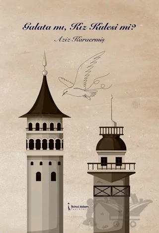 Galata Mı, Kız Kulesi Mi? – Aziz Karaermiş – İkinci Adam Yayınları kitap kapağı
