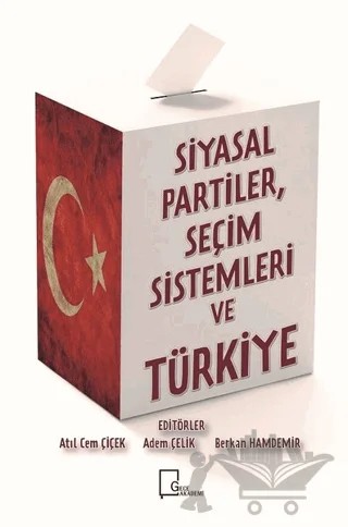 Si̇yasal Parti̇ler Seçi̇m Si̇stemleri̇ ve Türki̇ye – Adem Çelik, Atıl Cem Çiçek, Berkan Hamdemir – Gece Akademi kitap kapağı