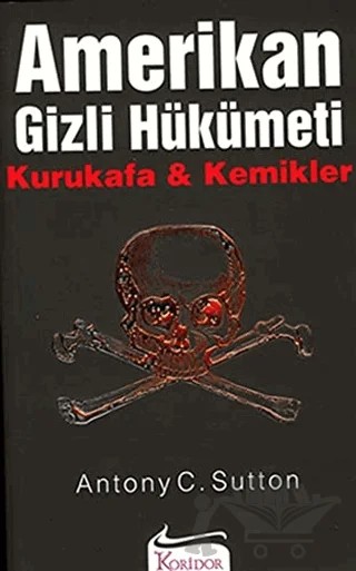 Amerikan Gizli Hükümeti Kurukafa & Kemikler – Antony C. Sutton – Koridor Yayıncılık kitap kapağı