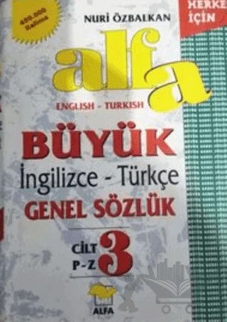 Alfa Büyük İngilizce - Türkçe Genel Sözlük Cilt: 3 – Nuri Özbalkan – Alfa Yayınları kitap kapağı