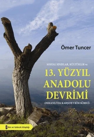 Sosyal Sınıflar, Kültürler ve 13. Yüzyıl Anadolu Devrimi – Ömer Tuncer – Bilim ve Gelecek Kitaplığı kitap kapağı
