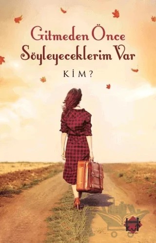 Gitmeden Önce Söyleyeceklerim Var – Kim? – Kut Yayınları kitap kapağı