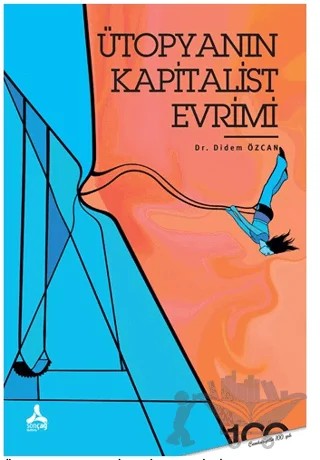Ütopyanın Kapitalist Evrimi – Didem Özcan – Sonçağ Yayınları kitap kapağı