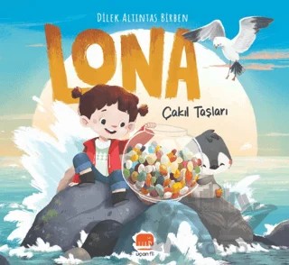 Lona: Çakıl Taşları – Dilek Altıntaş Birben – Uçan Fil Yayınları kitap kapağı