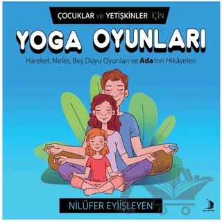 Çocuklar ve Yetişkinler İçin Yoga Oyunları – Nilüfer Eyiişleyen – Destek Yayınları kitap kapağı