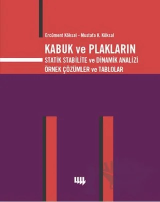 Kabuk ve Plakların Statik Stabilite ve Dinamik Analizi Örnek Çözümler ve Tablolar – Ercüment Köksal, Mustafa K. Köksal – Literatür Yayıncılık kitap kapağı