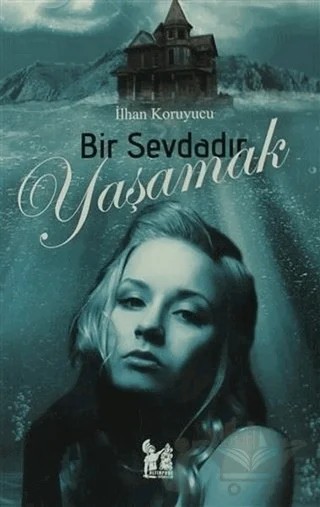 Bir Sevdadır Yaşamak – İlhan Koruyucu – Altın Post Yayıncılık kitap kapağı