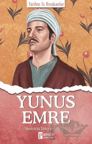 Yunus Emre - Tarihte İz Bırakanlar – Turan Tektaş – Parola Yayınları kitap kapağı