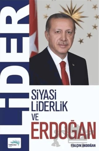 Lider - Siyasi Liderlik ve Erdoğan – Yalçın Akdoğan – Turkuvaz Kitap kitap kapağı
