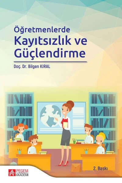 Öğretmenlerde Kayıtsızlık ve Güçlendirme – Bilgen Kıral – Pegem Akademi Yayıncılık kitap kapağı