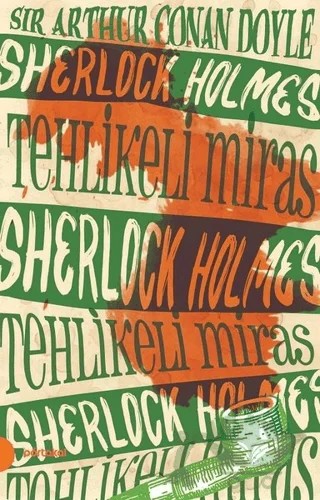 Sherlock Holmes 6 -Tehlikeli Miras – Sir Arthur Conan Doyle – Portakal Kitap kitap kapağı
