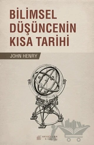 Bilimsel Düşüncenin Kısa Tarihi – John Henry – Akıl Çelen Kitaplar kitap kapağı