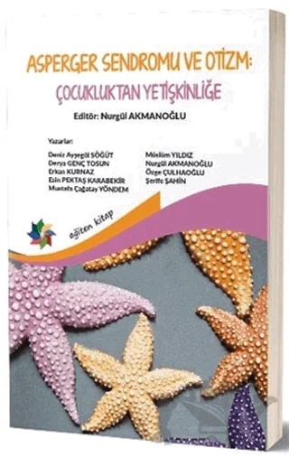 Asperger Sendromu ve Otizm: Çocukluktan Yetişkinliğe – Deniz Ayşegül Söğüt, Derya Genç Tosun, Erkan Kurnaz, Esin Pektaş Karabekir, Mustafa Çağatay Yöndem, Müslüm Yıldız, Nurgül Akmanoğlu, Özge Çulhaoğlu, Şerife Şahin – Eğiten Kitap kitap kapağı