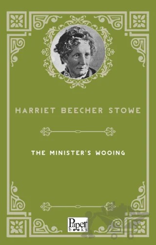 The Minister's Wooing – Harriet Beecher Stowe – Paper Books kitap kapağı