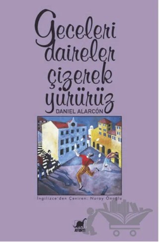 Geceleri Daireler Çizerek Yürürüz – Daniel Alarcon – Ayrıntı Yayınları kitap kapağı