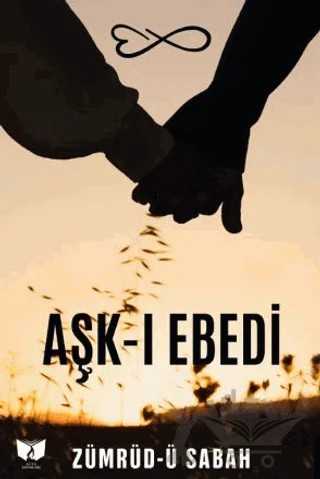 Aşk-ı Ebedi – Zümrüd-ü Sabah – Ateş Yayınları kitap kapağı