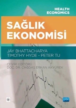 SAĞLIK EKONOMİSİ - Health Economics – Jay Bhattacharya, Timothy Hyde, Peter Tu – Nobel Akademik Yayıncılık kitap kapağı