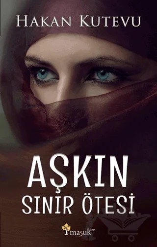 Aşkın Sınır Ötesi – Hakan Kutevu – Maşuk Kitap kitap kapağı