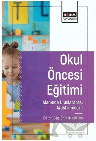 Eğitim Yönetimi Alanında Uluslararası Araştırmalar I – Aslı Yıldırım, Gülden Erdoğan, Nazlı Sıla Öner, Gül Dalgar, Mehmet Ayhan, Hatice Şahin, Elçin Yazıcı Arıcı, Nilüfer Yiğit, Elif Mercan Uzun – Eğitim Yayınevi - Bilimsel Eserler kitap kapağı