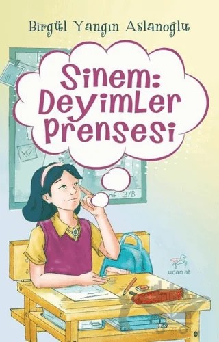 Sinem: Deyimler Prensesi – Birgül Yangın Aslanoğlu – Uçan At Yayınları kitap kapağı