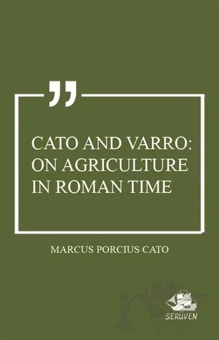 Cato and Varro: On Agriculture in Roman Time – Marcus Porcius Cato – Serüven Yayınevi kitap kapağı