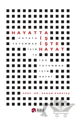 Hayatta İş İşte Hayat – Hakan Karataş – Scala Yayıncılık kitap kapağı