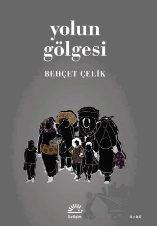 Yolun Gölgesi – Behçet Çelik – İletişim Yayınevi kitap kapağı