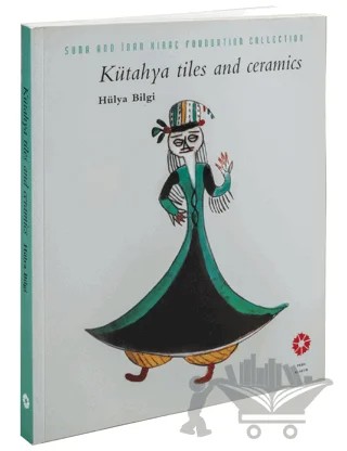 Kütahya Tiles and Ceramics Collection – Hülya Bilgi – Pera Müzesi Yayınları kitap kapağı