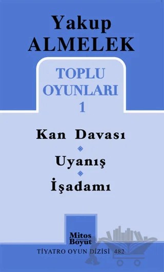 Toplu Oyunları 1 - Kan Davası, Uyanış, İşadamı – Yakup Almelek – Mitos Boyut Yayınları kitap kapağı