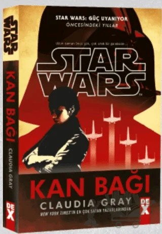 Star Wars Güç Uyanıyor - Kan Bağı – Claudia Gray – Dex Yayınevi kitap kapağı