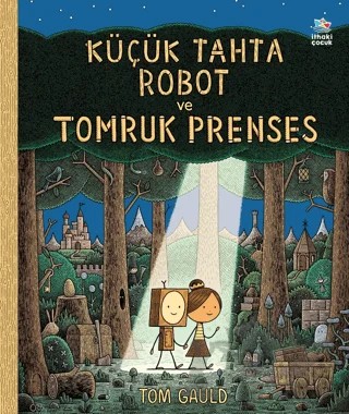 Küçük Tahta Robot ve Tomruk Prenses – Tom Gauld – İthaki Çocuk Yayınları kitap kapağı