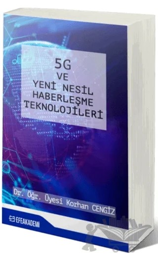 5G ve Yeni Nesil Haberleşme Teknolojileri – Korhan Cengiz – Efe Akademi Yayınları kitap kapağı