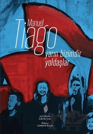 Yarın Bizimdir Yoldaşlar – Manuel Tiago – Yordam Edebiyat kitap kapağı