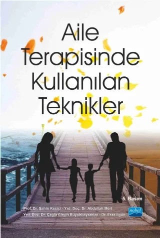 Aile Terapisinde Kullanılan Teknikler – Şahin Kesici, Abdullah Mert, Esra İlgün, Çağla Girgin Büyükbayraktar – Nobel Akademik Yayıncılık kitap kapağı