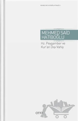 Hz. Peygamber ve Kur’an Dışı Vahiy – Mehmed Said Hatiboğlu – Otto Yayınları kitap kapağı
