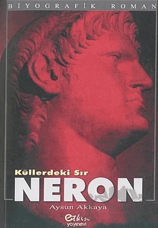 Küllerdeki Sır - Neron – Aysun Akkaya – Etkin Yayınevi kitap kapağı