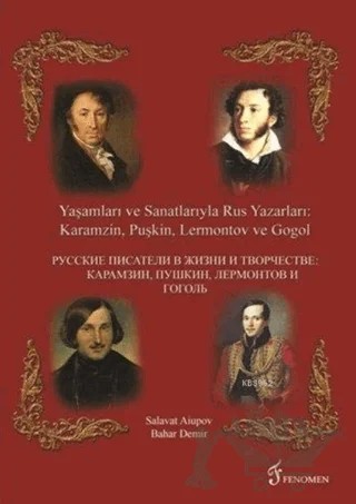 Yaşamları ve Sanatlarıyla Rus Yazarları : Karamzin, Puşkin, Lermontov ve Gogol – Bahar Demir, Salavat Aiupov – Fenomen Yayıncılık kitap kapağı