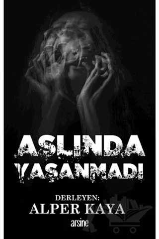 Aslında Yaşanmadı – Alper Kaya – Arsine Yayıncılık kitap kapağı