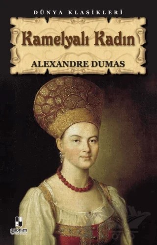 Kamelyalı Kadın – Alexandre Dumas Fils – Anonim Yayıncılık kitap kapağı