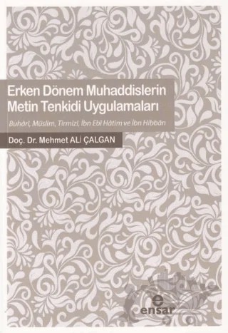 Erken Dönem Muhaddislerin Metin Tenkidi Uygulamaları – Mehmet Ali Çalgan – Ensar Neşriyat kitap kapağı