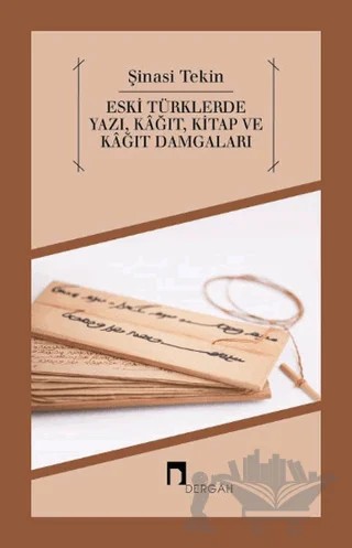 Eski Türklerde Yazı, Kağıt, Kitap ve Kağıt Damgaları – Şinasi Tekin – Dergah Yayınları kitap kapağı