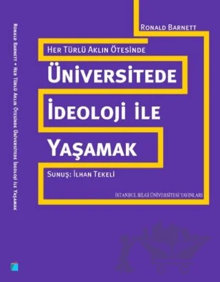 Her Türlü Aklın Ötesinde: Üniversitede İdeoloji ile Yaşamak – Ronald Barnett – İstanbul Bilgi Üniversitesi Yayınları kitap kapağı